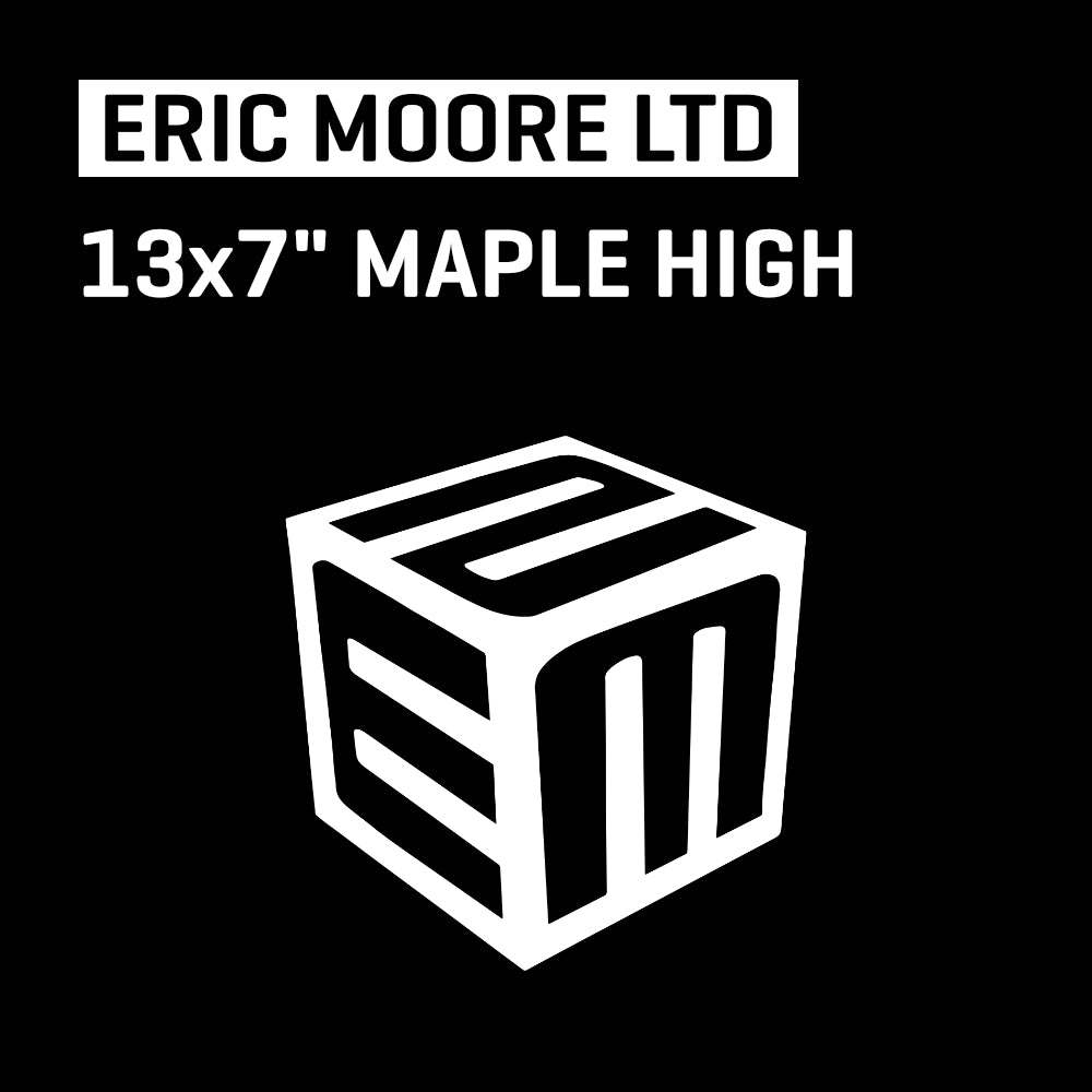 Eric Moore LTD - 13" Maple High